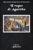 Il regno di Agarttha di Alexandre Saint-Yves d'Alveydre edito da Edizioni Arkeios