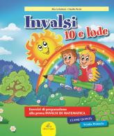 INVALSI 10 e lode. Esercizi guidati alla preparazione della prova INVALSI di matematica. Per la 5ª classe elementare. Ediz. per la scuola di Rita Gobattoni, Claudio Pacini edito da Edizioni Tagete