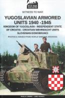 Yugoslavian armored units 1940-1945. Ediz. illustrata di Paolo Crippa, Luigi Manes edito da Soldiershop