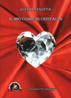 Il mio cuore di cristallo di Lucia Iannotta edito da Edizioni Il Saggio