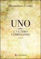 Uno, l'ultimo compleanno di Massimiliano Verzani edito da Edizioni Sabinae