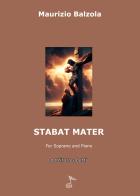 Stabat mater. For soprano and piano. Partitura e parti di Maurizio Balzola edito da GDE Edizioni Musicali