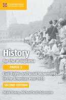 History for the IB Diploma. Paper 3. Civil rights and social movements in the Americas post-1945. Per le Scuole superiori di Mark Stacey, Michael Scott-Baumann edito da Cambridge