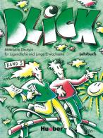 Blick. lehrbuch 3 vol.3 di Fischer Mitziviris A., Janke Papanikolaou S. edito da Hueber