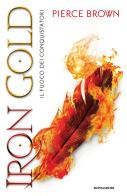 Iron Gold. Il fuoco dei conquistatori. Red Rising di Pierce Brown edito da Mondadori