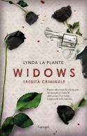 Widows. Eredità criminale di Lynda La Plante edito da Garzanti