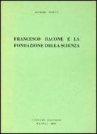 Francesco Bacone e la fondazione della scienza di Alfredo Sabetti edito da Liguori