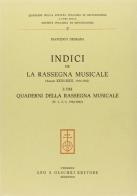 Indici de «La Rassegna Musicale» (annate XXIII-XXXII, 1953-1962) e dei «Quaderni della Rassegna Musicale» (n. 1, 2, 3, 1964-1965) di Francesco Degrada edito da Olschki