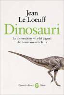 Dinosauri. La sorprendente vita dei giganti che dominarono la Terra di Jean Le Loeuff edito da Carocci