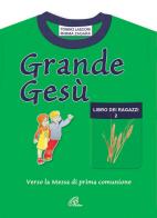 Grande Gesù. Libro dei ragazzi vol.2 di Tonino Lasconi, Mimma Zagara edito da Paoline Editoriale Libri