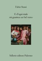 E d'ogni male mi guarisce un bel verso. Breve discorso su Dante, la poesia e il dolore di Fabio Stassi edito da Sellerio Editore Palermo