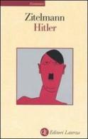 Hitler di Rainer Zitelmann edito da Laterza