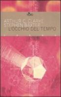 L' occhio del tempo di Arthur C. Clarke, Stephen Baxter edito da Nord