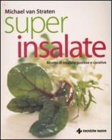 Super insalate. Ricette di insalate gustose e curative di Michael Van Straten edito da Tecniche Nuove