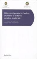 Il bilancio di genere in Calabria. Strumento di sviluppo sociale e territoriale. Atti del convegno (Copanello, 9-10 giugno 2008) edito da Rubbettino