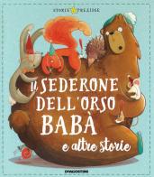 Il sederone dell'orso Babà e altre storie di Steve Smallman, Tracy Corderoy, Mara Alperin edito da De Agostini