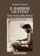 I barbiere Giustino. Una storia nella storia di Luciano Scavazza,, Luciano edito da Abrabooks