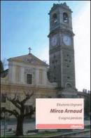 Mirco Arnaud. Il sogno perduto di Eleuterio Urgnani edito da Gruppo Albatros Il Filo