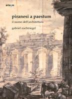 Piranesi a Paestum. Il suono dell'architettura di Gabriel Zuchtriegel edito da artem