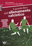 Il grande libro dell'allenamento calcistico vol.2 di Jorge Castelo, Luis Filipe Matos edito da Calzetti Mariucci