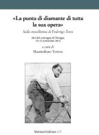 «La punta di diamante di tutta la sua opera». Sulla novellistica di Federigo Tozzi. Atti del Convegno (Perugia, 14-15 novembre 2012) edito da Morlacchi