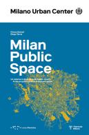 Milano Spazio Pubblico. Un atlante in divenire dello spazio di tutti. Ediz. italiana e inglese di Chiara Quinzii, Diego Terna edito da LetteraVentidue