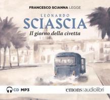 Il giorno della civetta letto da Francesco Scianna. Audiolibro. CD Audio formato MP3 di Leonardo Sciascia edito da Emons Edizioni
