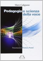 Pedagogia e scienza della voce di Marco Galignano edito da Omega