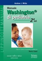 Manuale Washington di pediatria di Andrew J. White edito da Antonio Delfino Editore