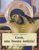 Gesù, una buona notizia! vol.2 di Virginio Spicacci edito da Apostolato della Preghiera