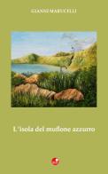 L' isola del muflone azzurro di Gianni Marucelli edito da Betti Editrice