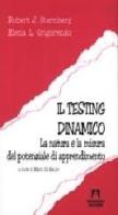 Testing dinamico di Robert J. Sternberg, Elena L. Grigorenko edito da Armando Editore