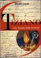 Tiziano a San Giorgio delle Pertiche di Bruno Caon edito da Edizioni del Noce