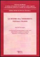 Riforma dell'ordinamento portuale italiano. Atti del Convegno (Ravenna, 27-28 febbraio 2004) edito da Libreria Bonomo Editrice
