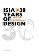 Isia 30 years of design. Trent'anni di progetti all'Isia di Faenza. Ediz. illustrata edito da Nomos Edizioni