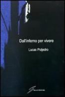 Dall'inferno per vivere di Lucas Poljedro edito da Giraldi Editore