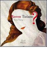 Rosso Tiziano? di Daria Tonzig edito da Artebambini