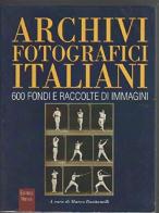 Archivi fotografici italiani. 600 fondi e raccolte di immagini edito da Reflex