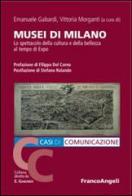 Musei di Milano. Lo spettacolo della cultura e della bellezza al tempo di Expo