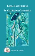 Il valore dell'invisibile di Lidia Loguercio edito da Edizioni Il Saggio