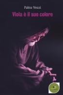 Viola è il suo colore di Fabio Vezzi edito da Europa Edizioni