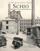 Schio. Archeologia industriale di Luca Sassi, Bernardetta Ricatti, Dino Sassi edito da Sassi