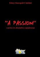 «A passioni». Canto in dialetto calabrese di Giusy Staropoli Calafati edito da Thoth