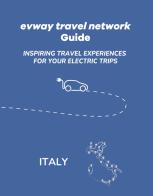 Evway travel network guide. Inspiring travel experiences for your electric trips edito da Route220 srl