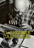 Il giovane Camilleri. L'inventato e la saggezza eterna delle leggende di Michele Caccamo edito da Castelvecchi