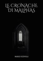 Le cronache di Malphas di Marco Scevola edito da Passione Scrittore selfpublishing