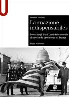 La «nazione indispensabile». Storia degli Stati Uniti dalle colonie alla seconda presidenza di Trump di Stefano Luconi edito da Le Monnier Università