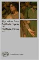 Scrittori e popolo (1965)-Scrittori e massa (2015) di Alberto Asor Rosa edito da Einaudi
