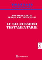 Le successioni testamentarie di Mauro Di Marzio, Sergio Matteini Chiari edito da Giuffrè