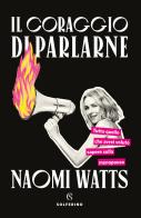 Il coraggio di parlarne. Tutto quello che avrei voluto sapere sulla menopausa di Naomi Watts edito da Solferino